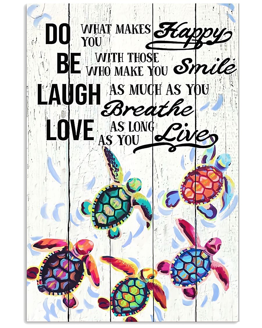 New Do What Makes You Happy With Those Who Make You Smile Turtles Poster
