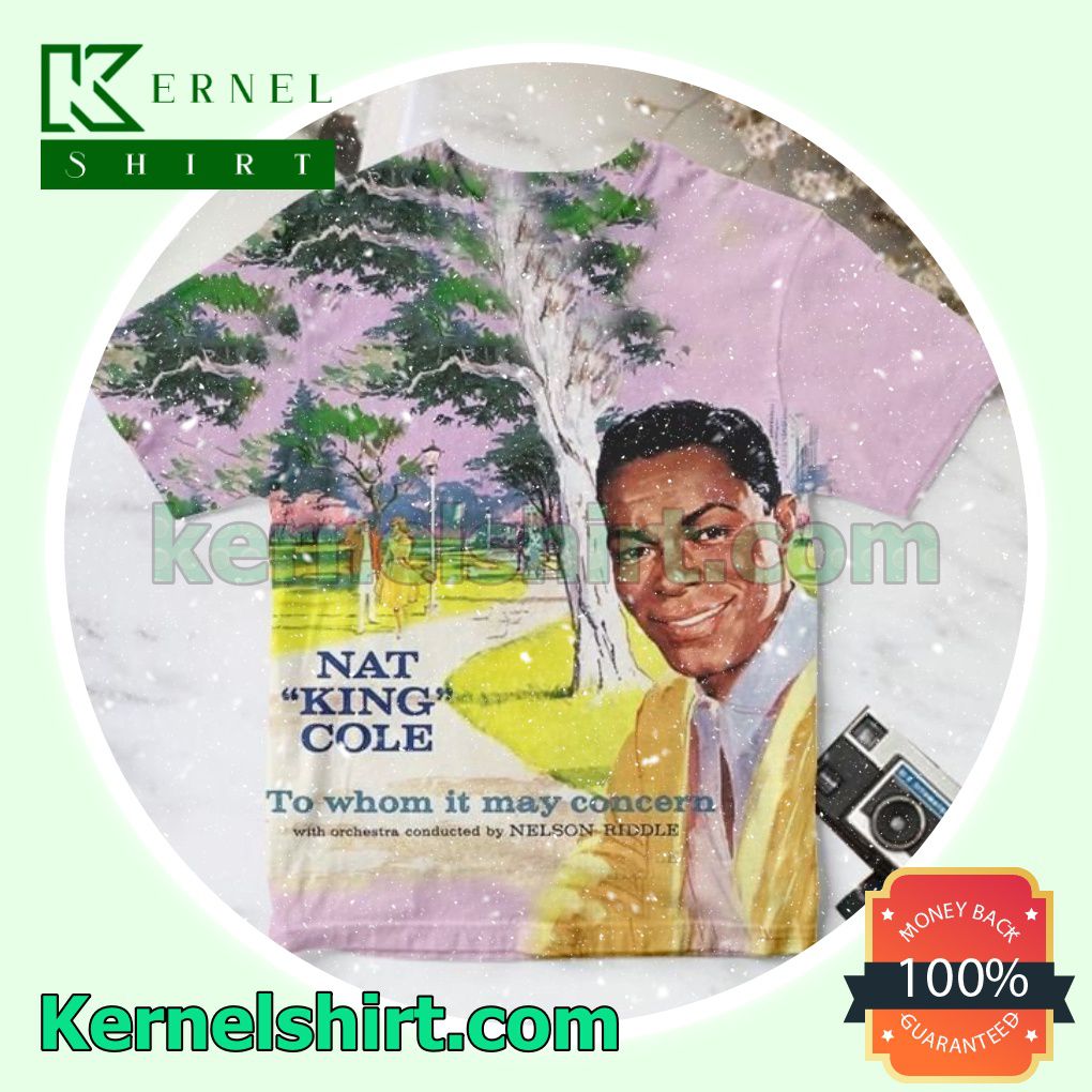 Nat King Cole To Whom It May Concern Album Cover Custom Shirt