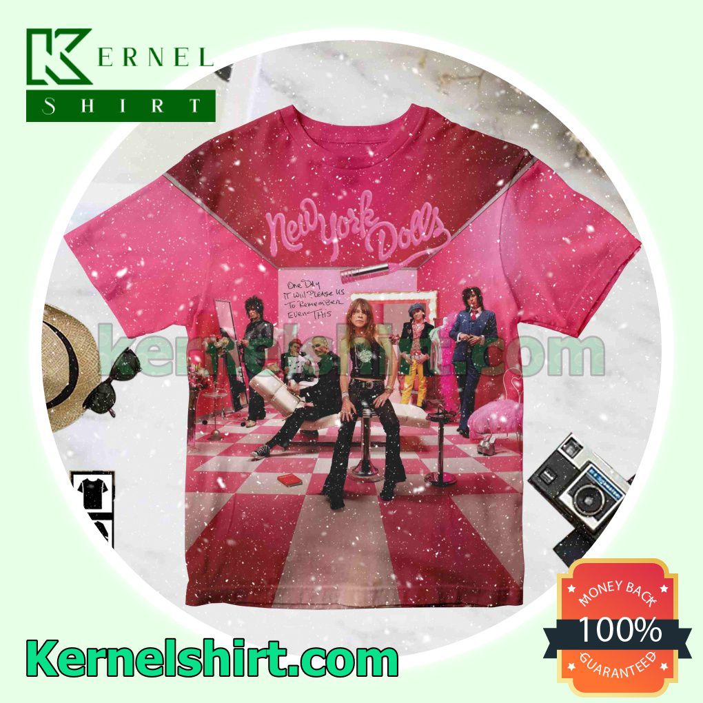 New York Dolls One Day It Will Please Us To Remember Even This Album Cover Pink Personalized Shirt