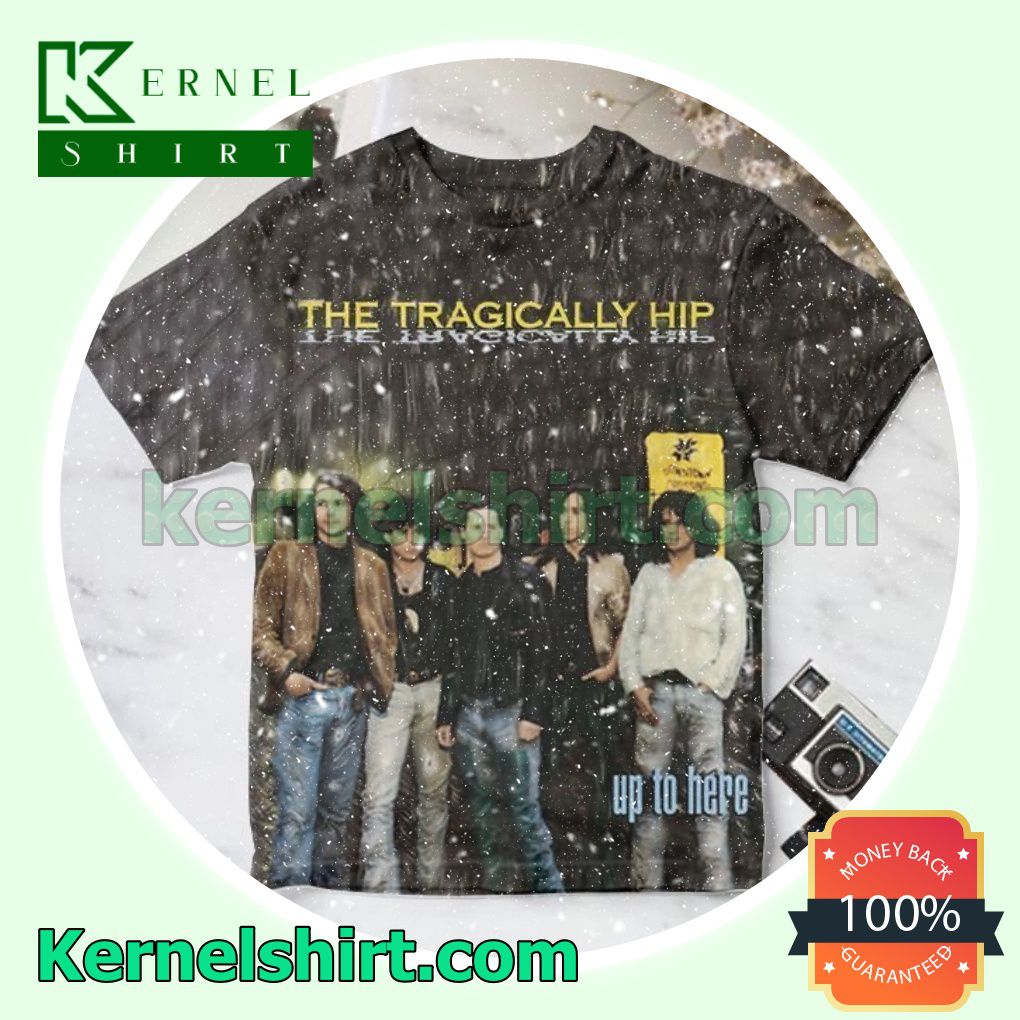 The Tragically Hip Up To Here Album Cover Custom Shirt