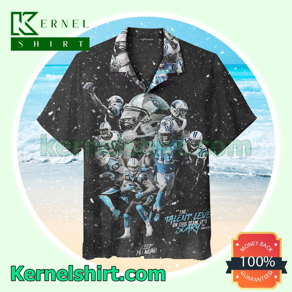 Carolina Panthers The Talent Level On This Team It's Scary Beach Shirt