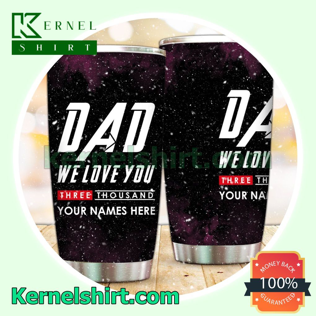 Personalized Dad We Love You Three Thousand Sublimation Tumbler