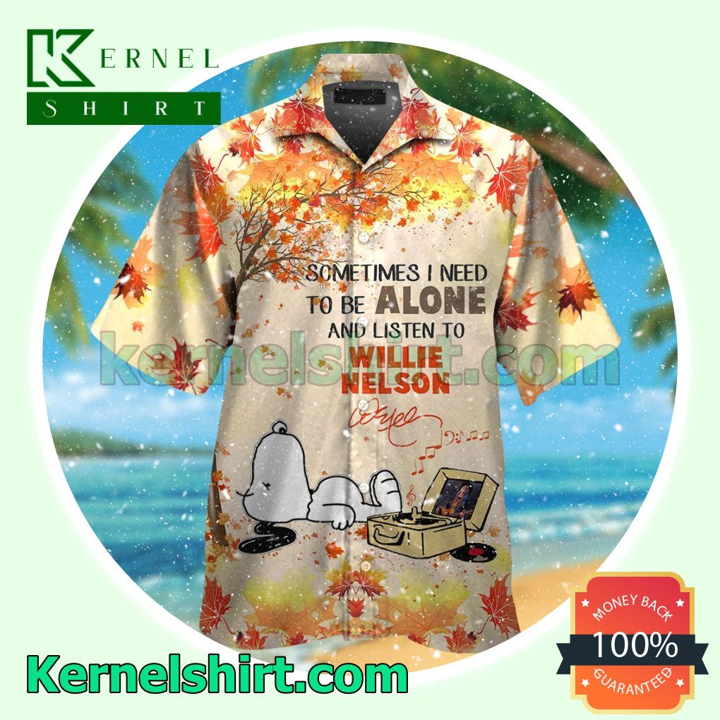 To Be Alone And Listen To Willie Nelson Summer Hawaiian Shirt