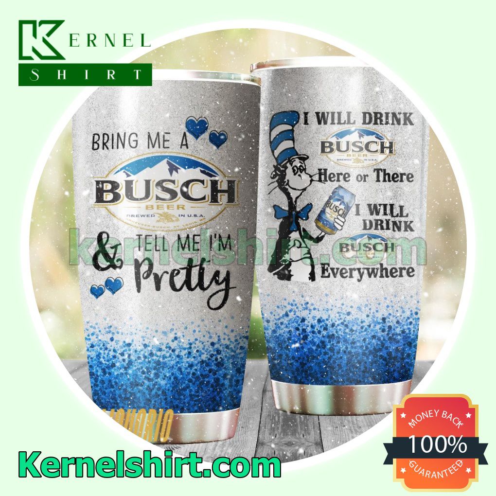 Dr Seuss I Will Drink Busch Beer Everywhere Sublimation Tumbler