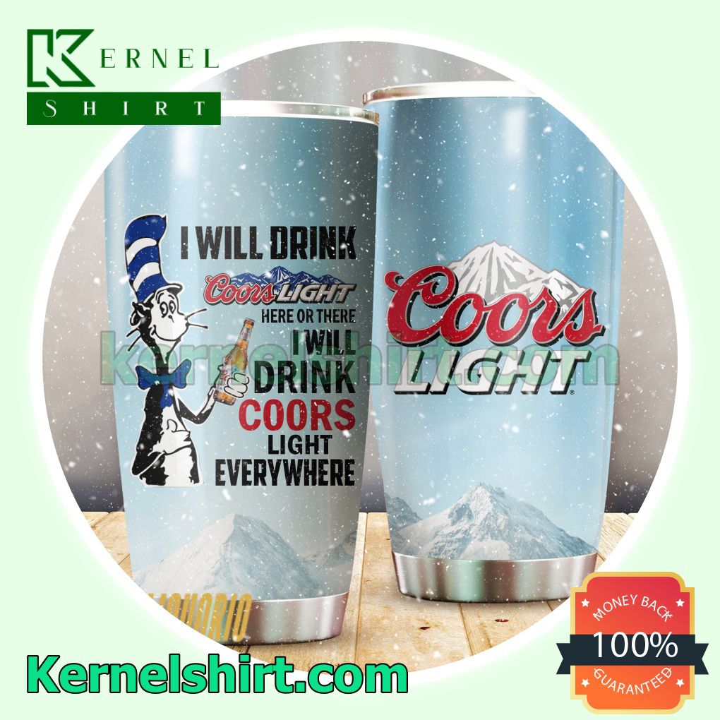 Dr Seuss I Will Drink Coors Light Everywhere Sublimation Tumbler