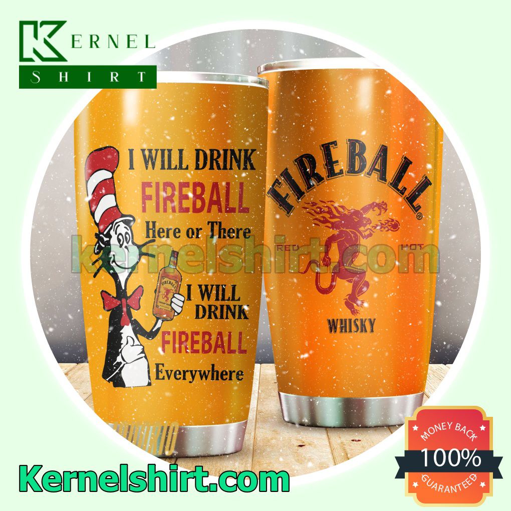 Dr Seuss I Will Drink Fireball Everywhere Sublimation Tumbler