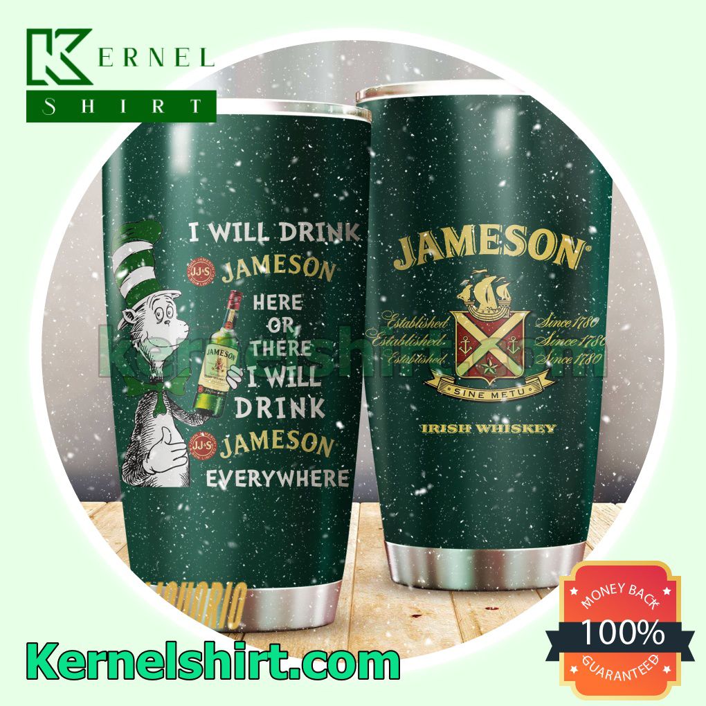 Dr Seuss I Will Drink Jameson Everywhere Sublimation Tumbler