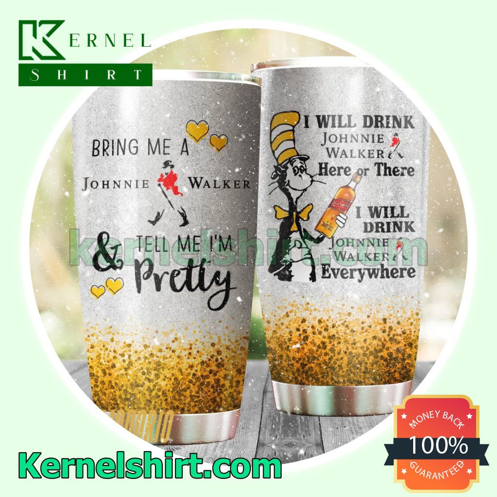 Dr Seuss I Will Drink Johnnie Walker Every Where Sublimation Tumbler