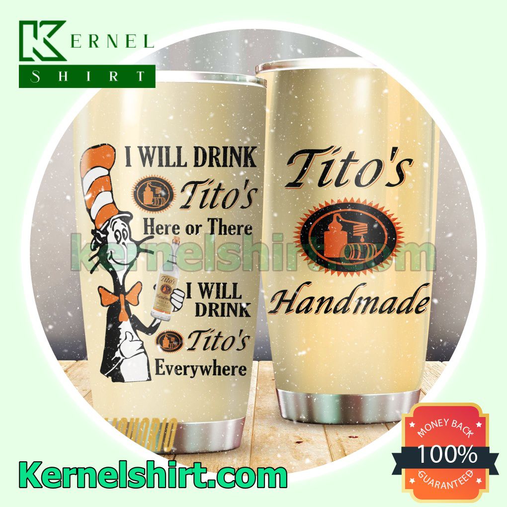 Dr Seuss I Will Drink Tito's Everywhere Sublimation Tumbler
