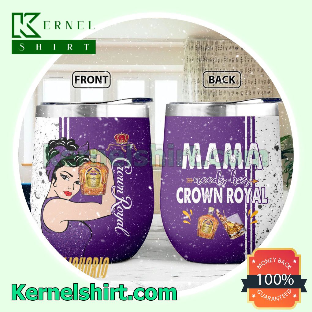 Mama Needs Her Crown Royal Sublimation Tumbler