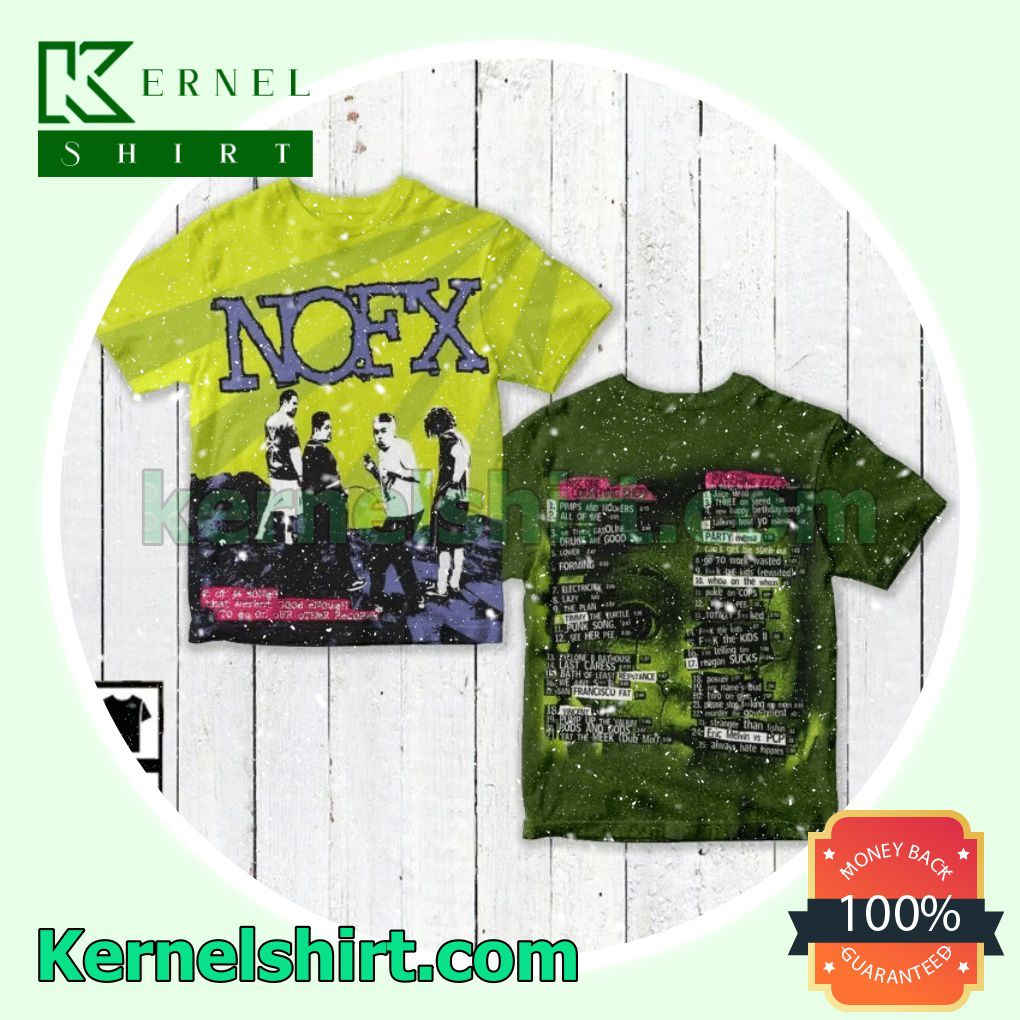 Nofx 45 Or 46 Songs That Weren't Good Enough To Go On Our Other Records Crewneck T-shirt