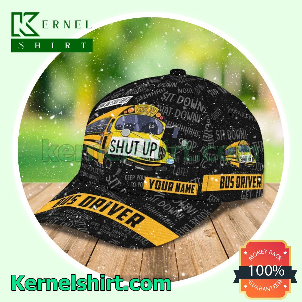 Personalized Bus Driver School Bus Stay In Your Seat Shut Up Trucker Caps a
