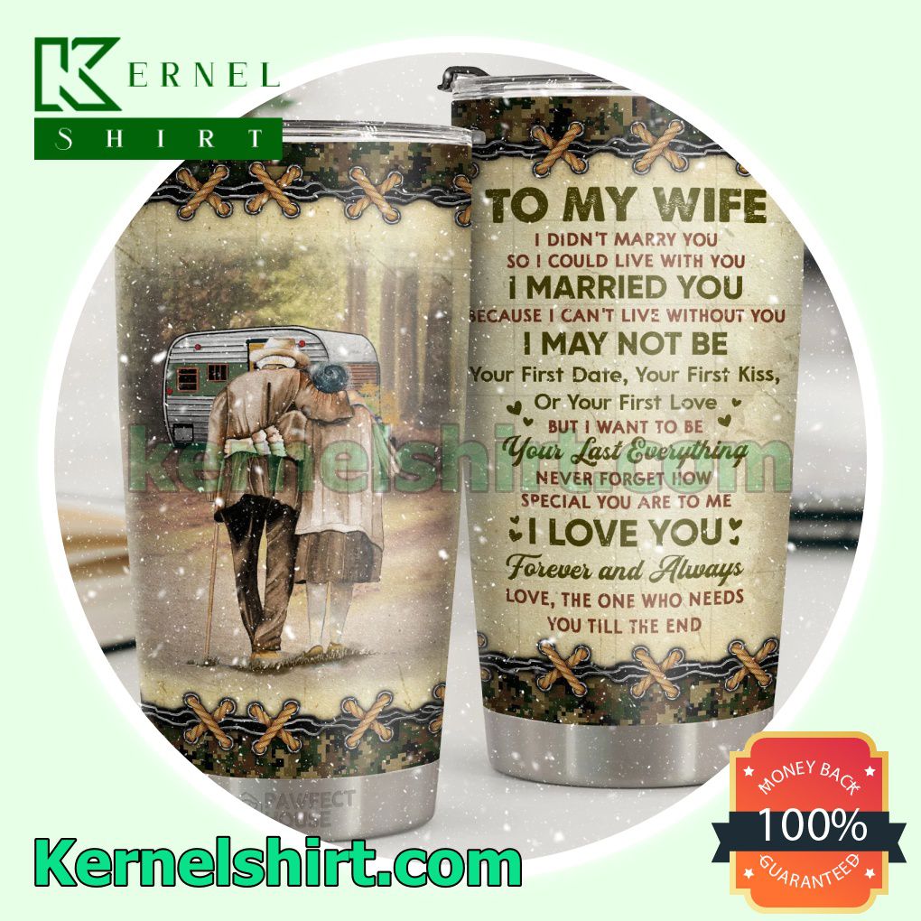 To My Wife I Want To Be Your Last Everything Never Forget How Special You Are To Me Coffee Travel Mug Wine Cup
