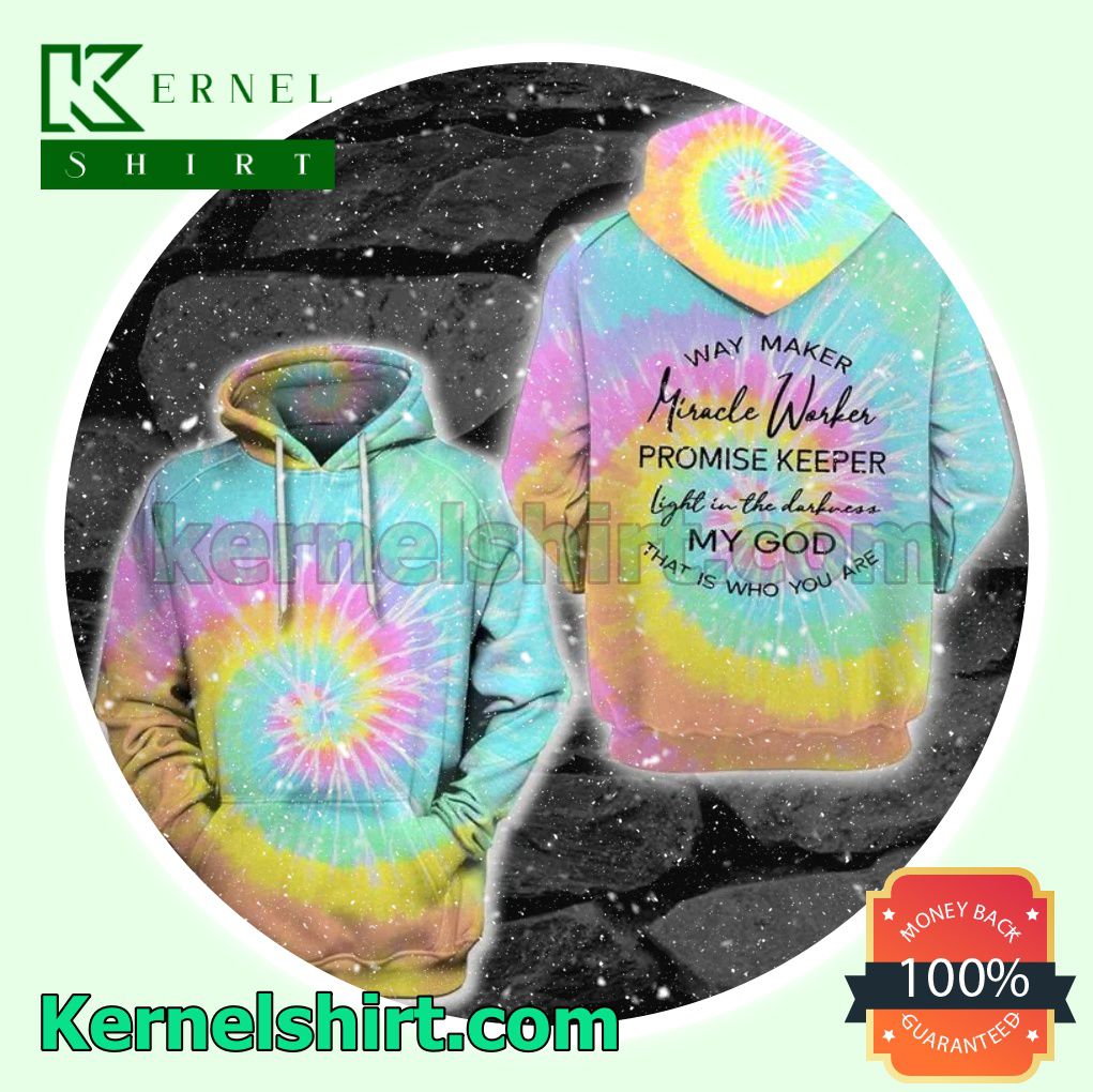 Way Maker Miracle Worker Promise Keeper Light In The Darkness My God That Is Who You Are Tie Dye Mens Hoodie