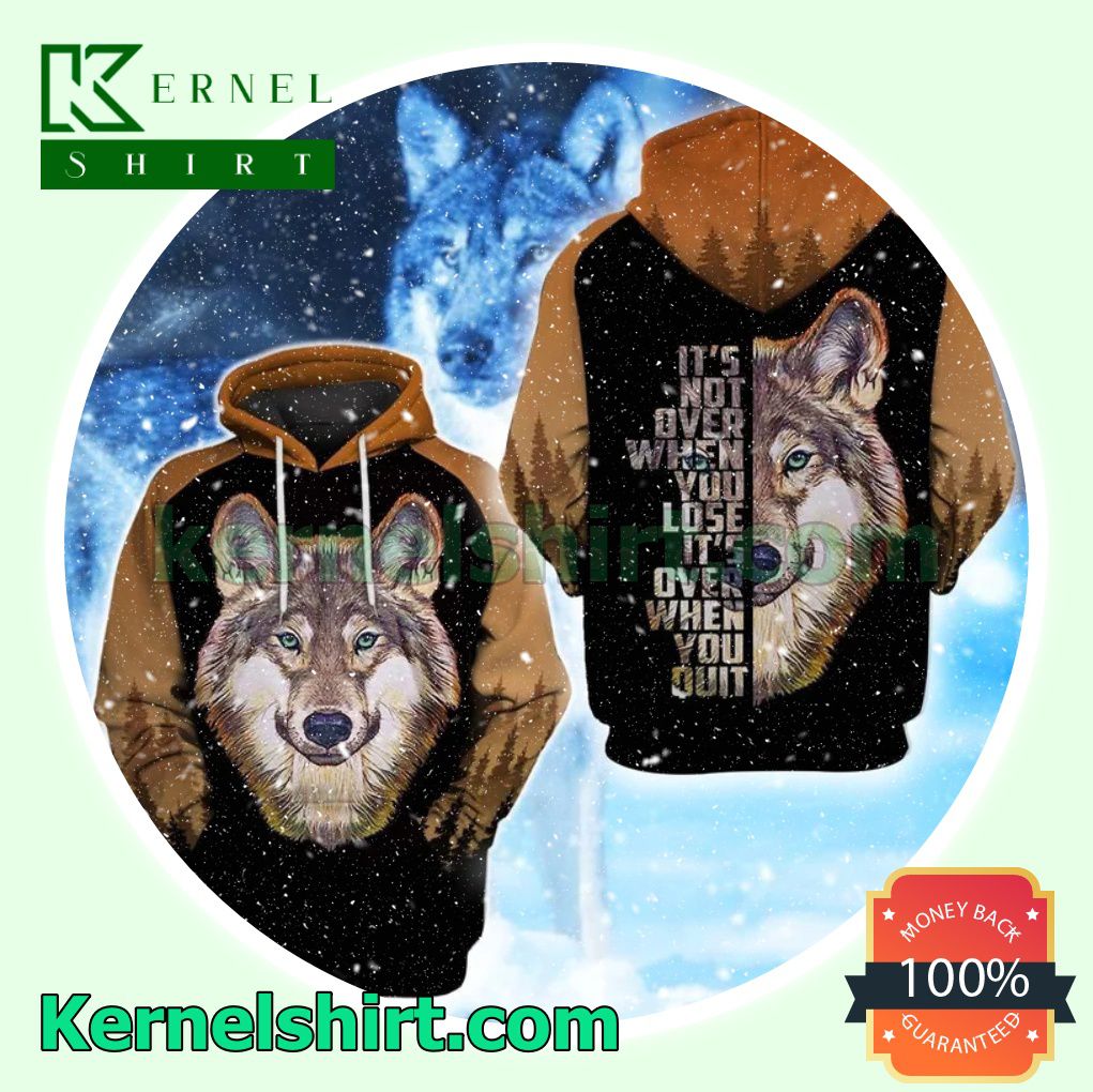 Wolf It's Not Over When Lose It's Over When You Quit Mens Hoodie