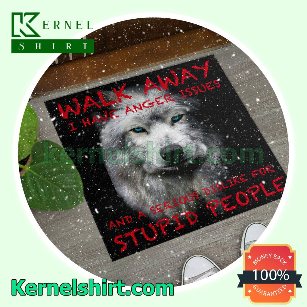 Wolf Walk Away I Have Anger Issues And A Serious Dislike For Stupid People Welcome Mats a