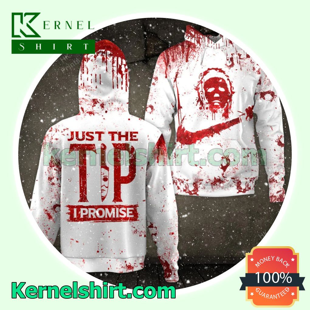 Michael Myers Just The Tip I Promise Halloween 3D Hoodie