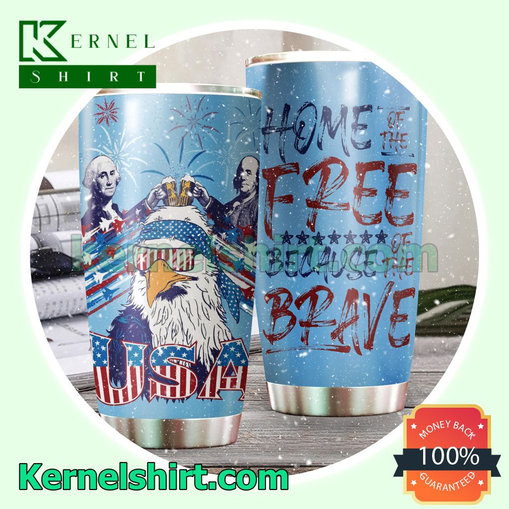 4th Of July Usa Home Of The Free Because Of The Brave Tumbler Cup