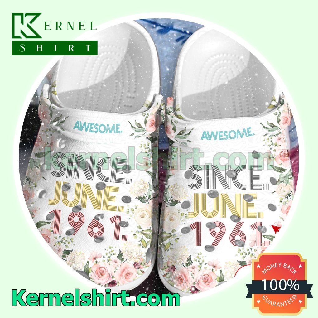 Awesome Since June 1961 Clogs Shoes Slippers Sandals