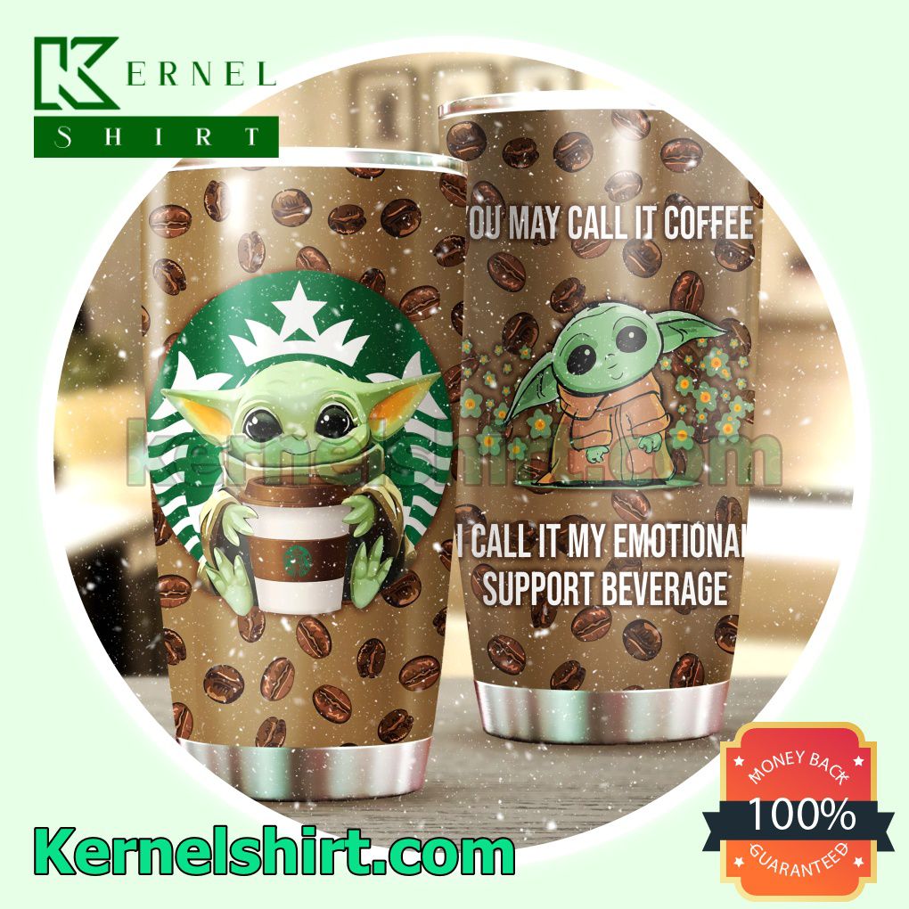 Baby Yoda You May Call It Coffee I Call It My Emotional Support Beverage Tumbler Cup