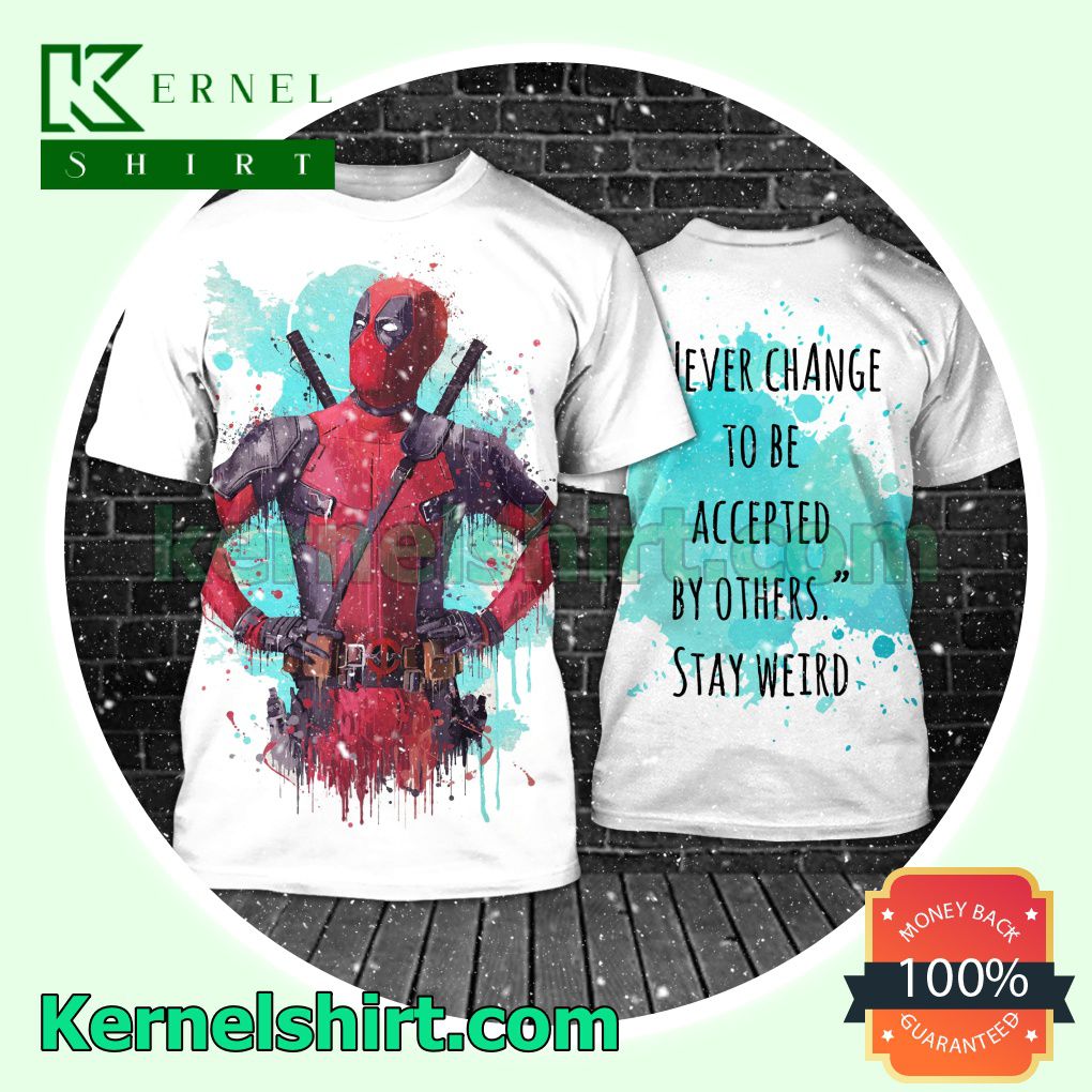 Deadpool Never Change To Be Accepted By Others Stay Weird Hooded Sweatshirt Women Legging a