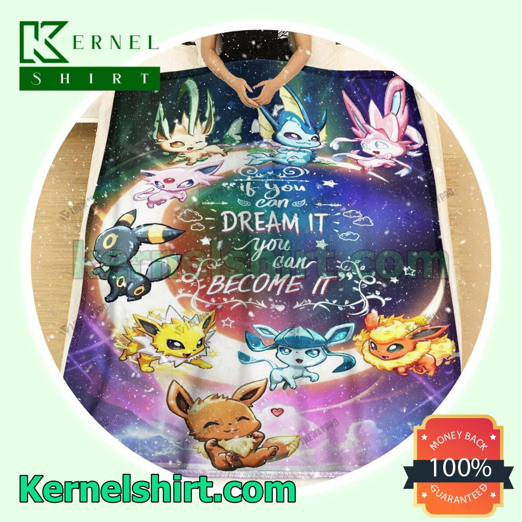 Eevee Evolutions Pokemon If You Can Dream It You Can Become It Fleece Throw Blanket a