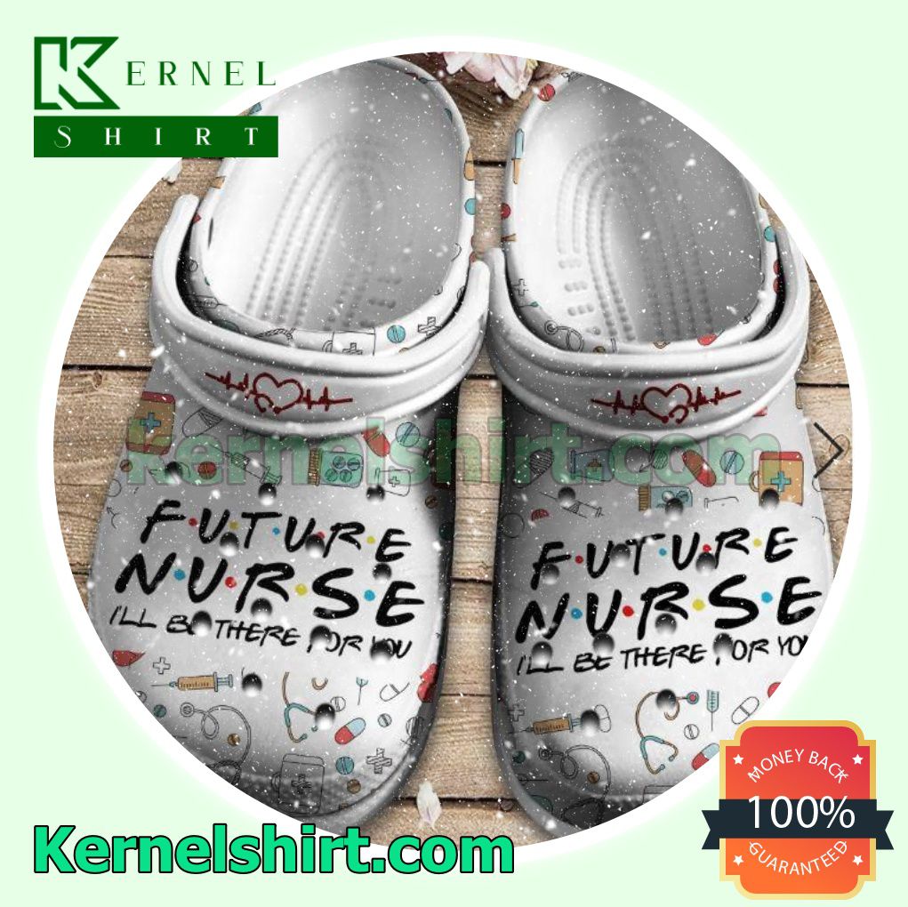 Future Nurse I'll Be There For You Clogs Shoes Slippers Sandals