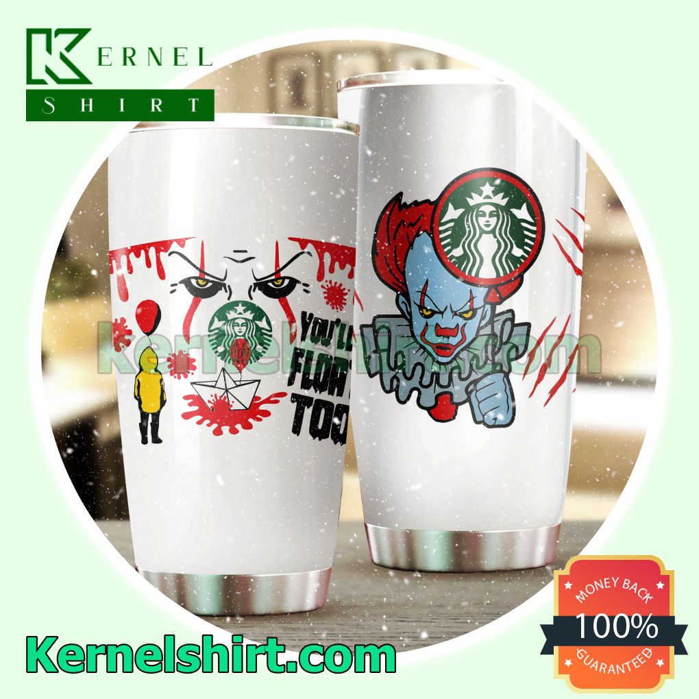 It Starbucks You'll Float Too Tumbler Cup
