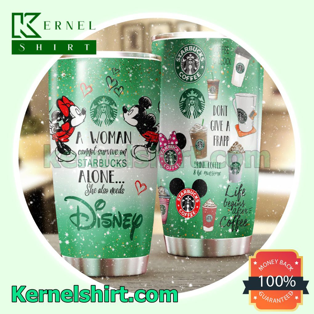 Mickey And Minnie A Woman Cannot Survive On Starbucks Alone She Also Needs Disney Tumbler Cup