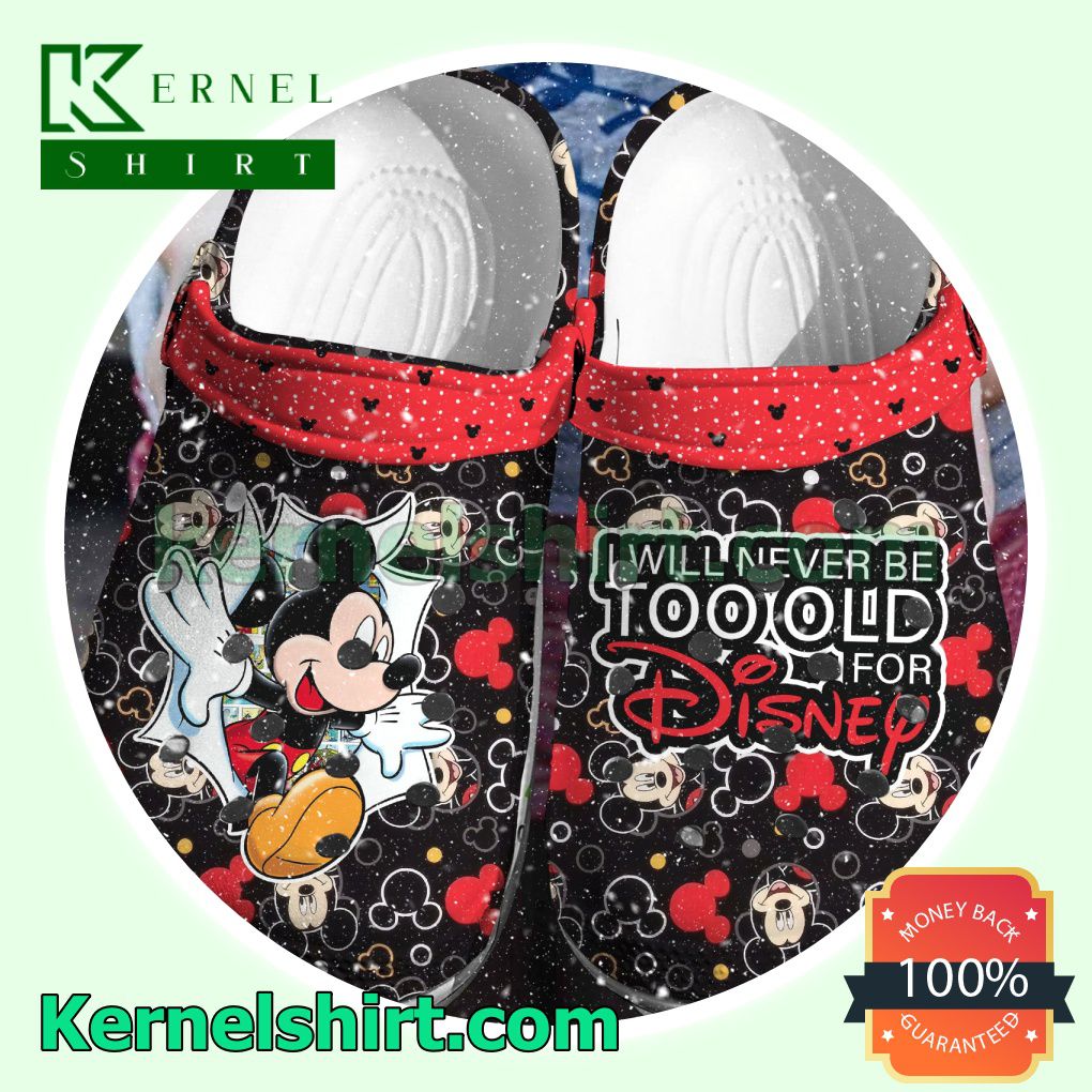 Mickey I Will Never Be Too Old For Disney Clogs Shoes Slippers Sandals