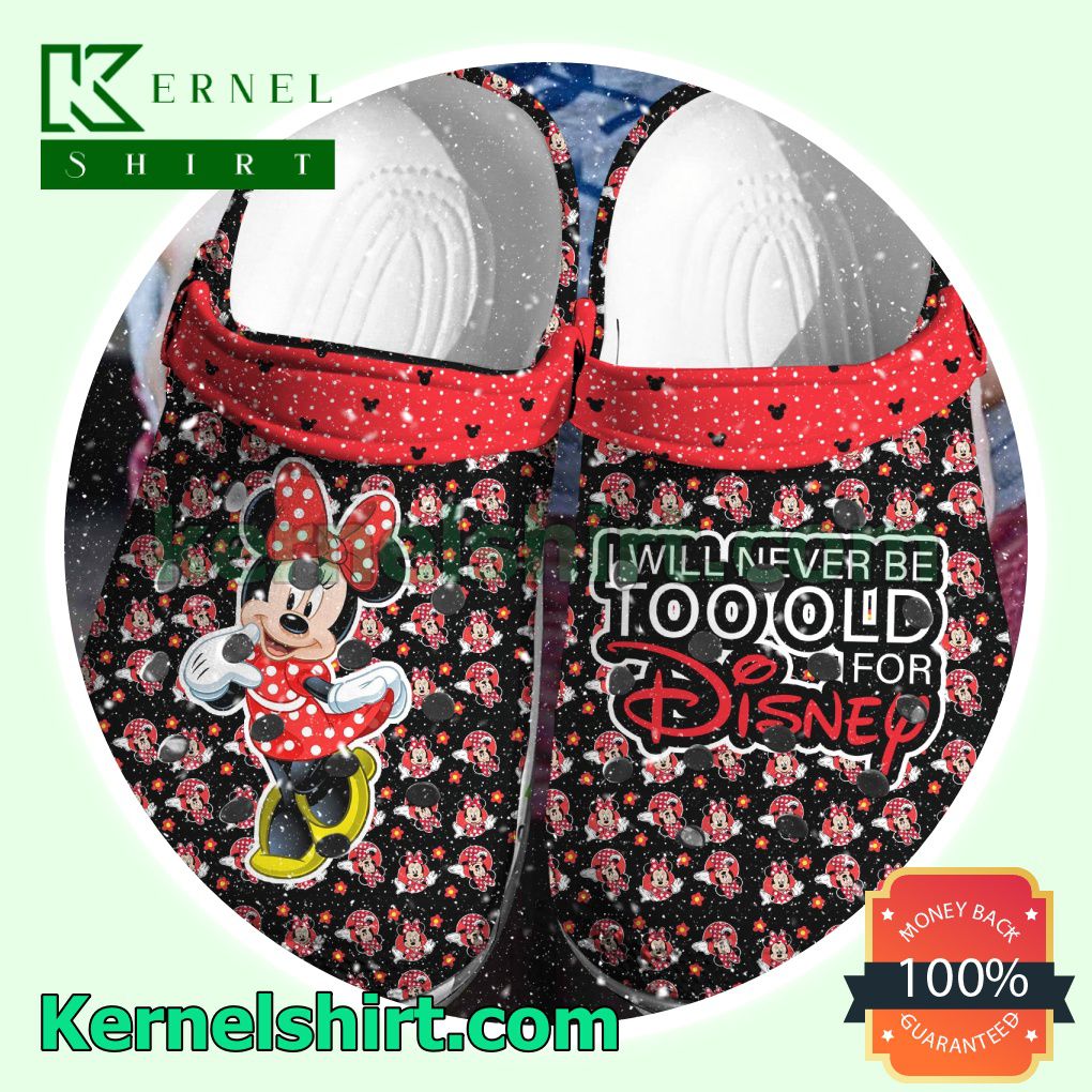 Minnie Mouse I Will Never Be Too Old For Disney Clogs Shoes Slippers Sandals