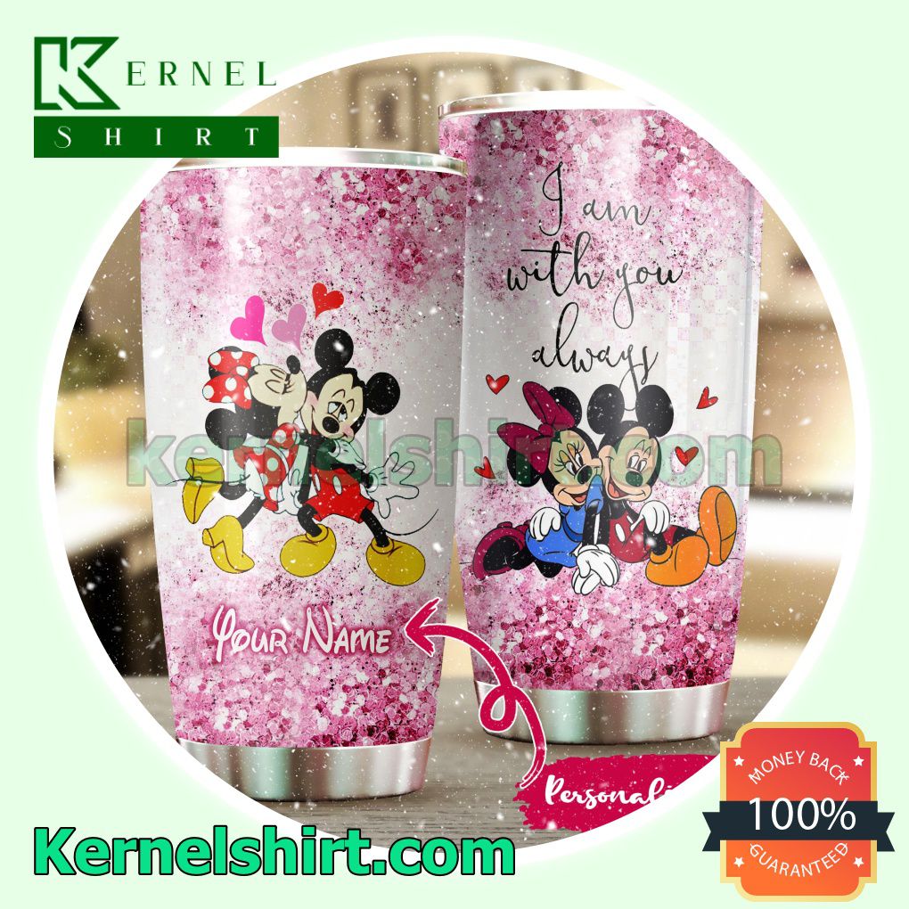 Personalized Mickey And Minnie I Am With You Always Tumbler Cup