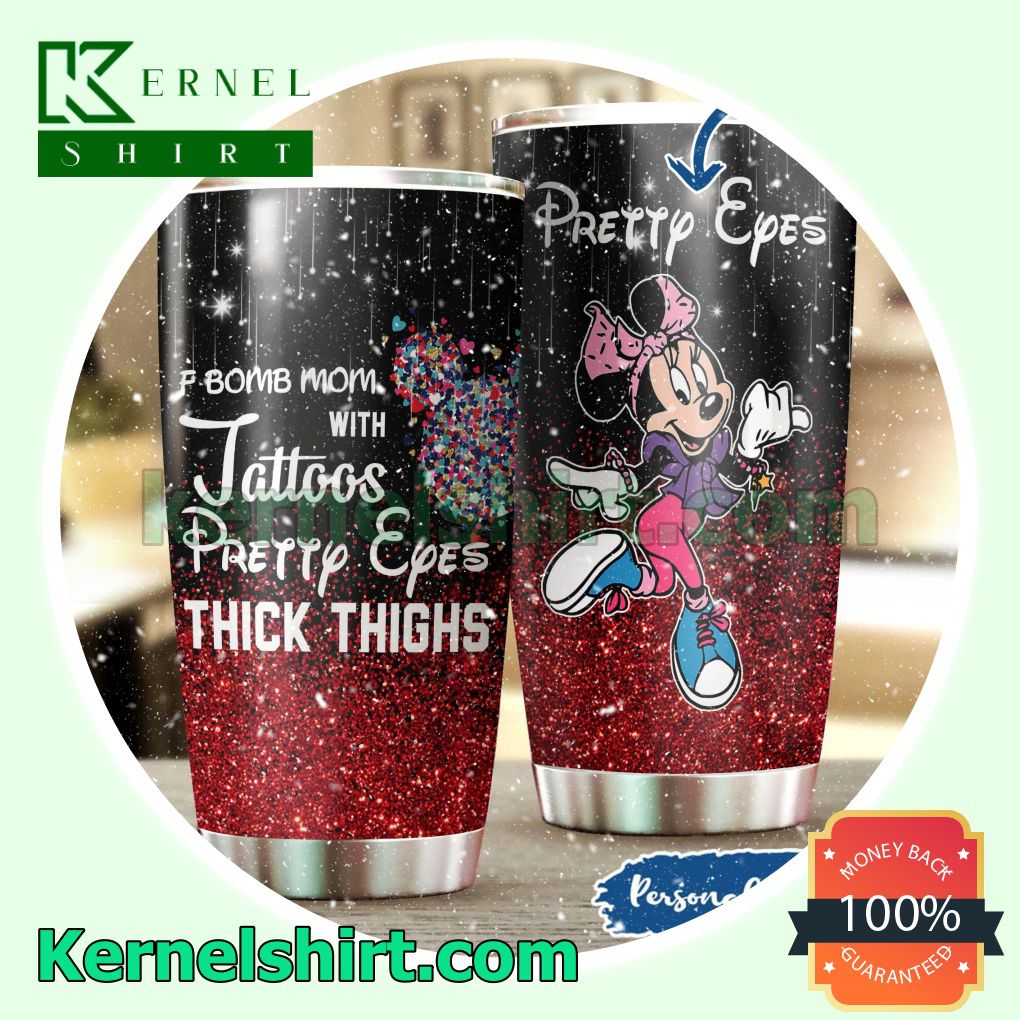 Personalized Minnie Mouse F Bomb Mom With Tattoos Pretty Eyes Thick Thighs Tumbler Cup