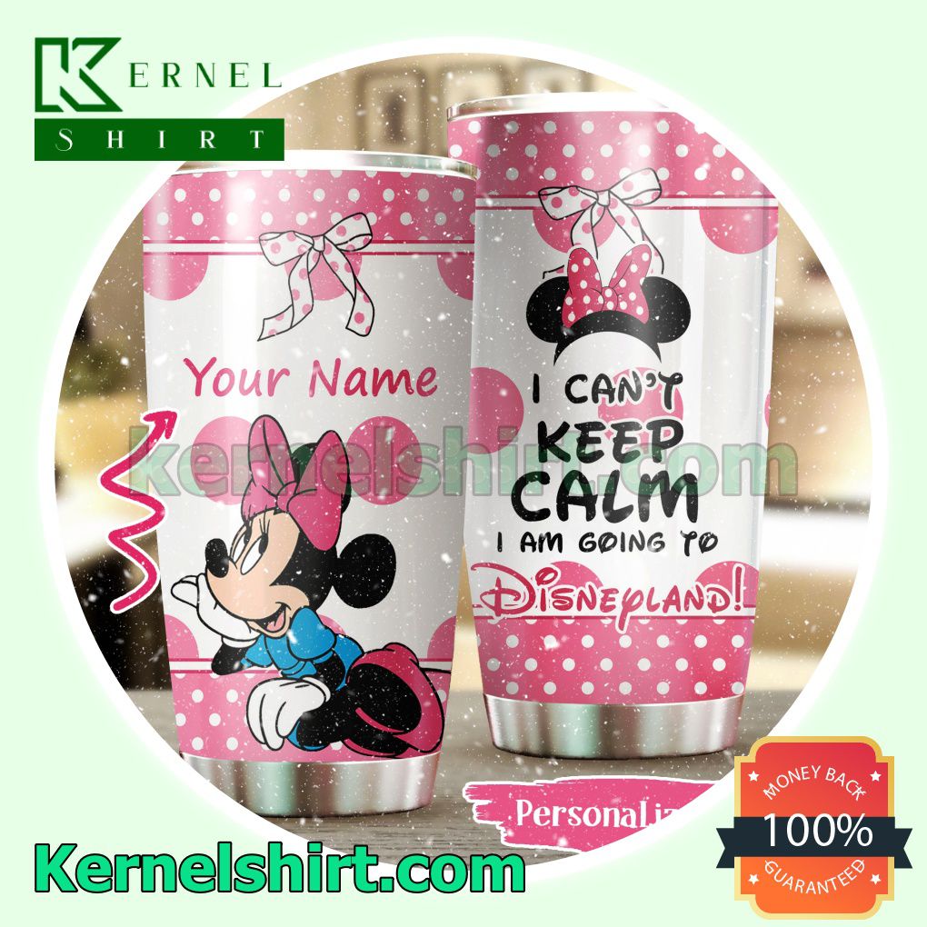 Personalized Minnie Mouse I Can't Keep Calm I Am Going To Disneyland Tumbler Cup