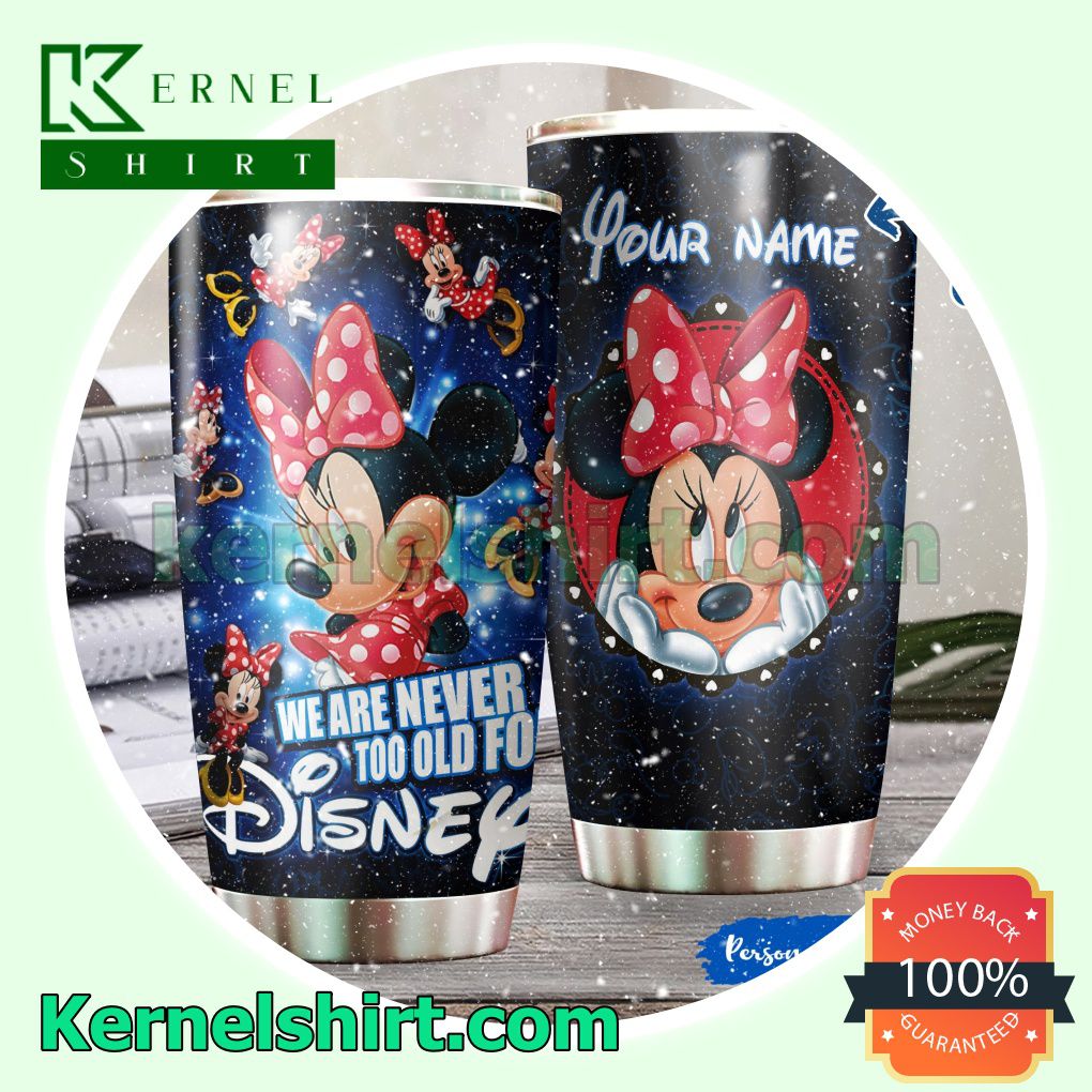 Personalized Minnie Mouse We Are Never Too Old For Disney Tumbler Cup