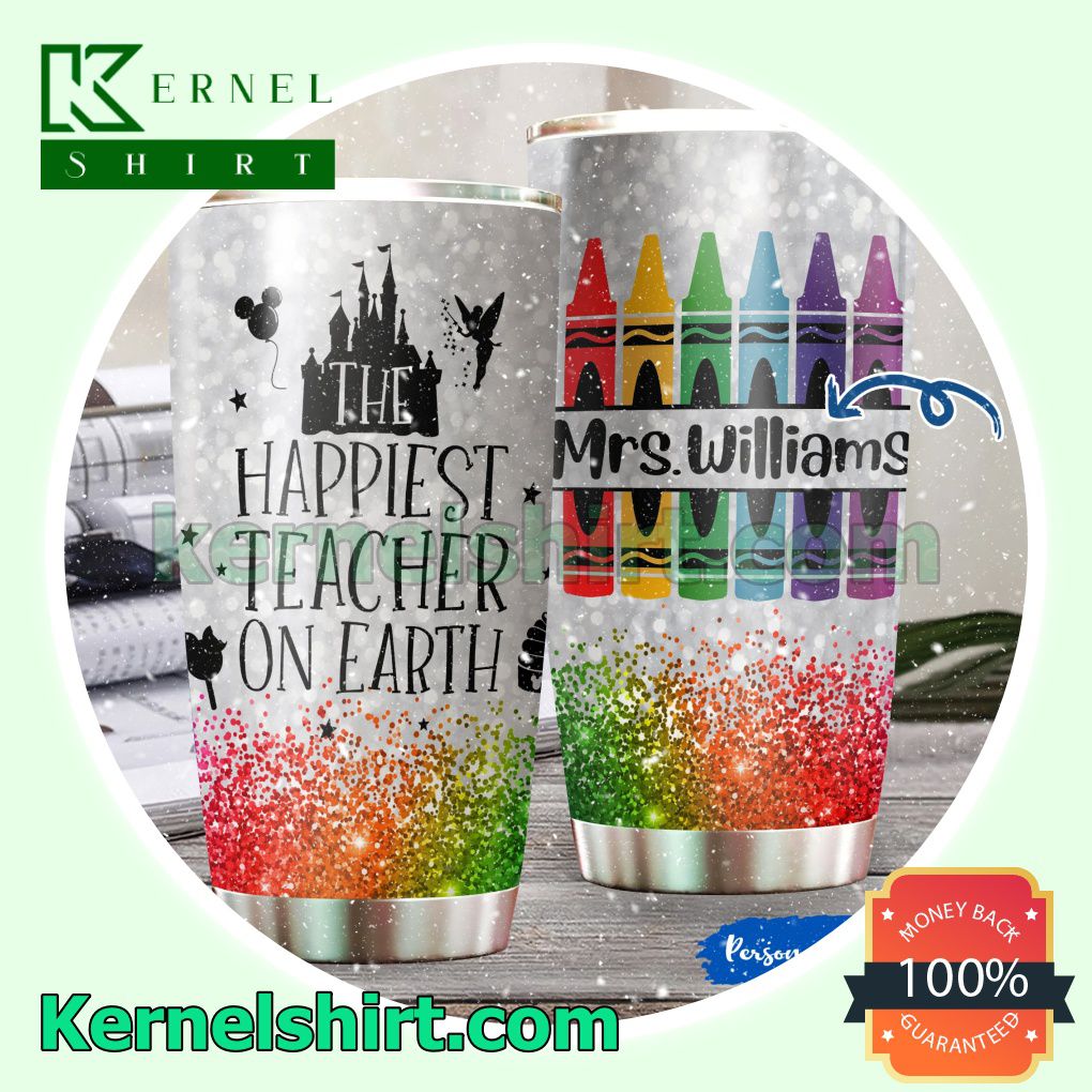 Personalized The Happiest Teacher On Earth Tumbler Cup