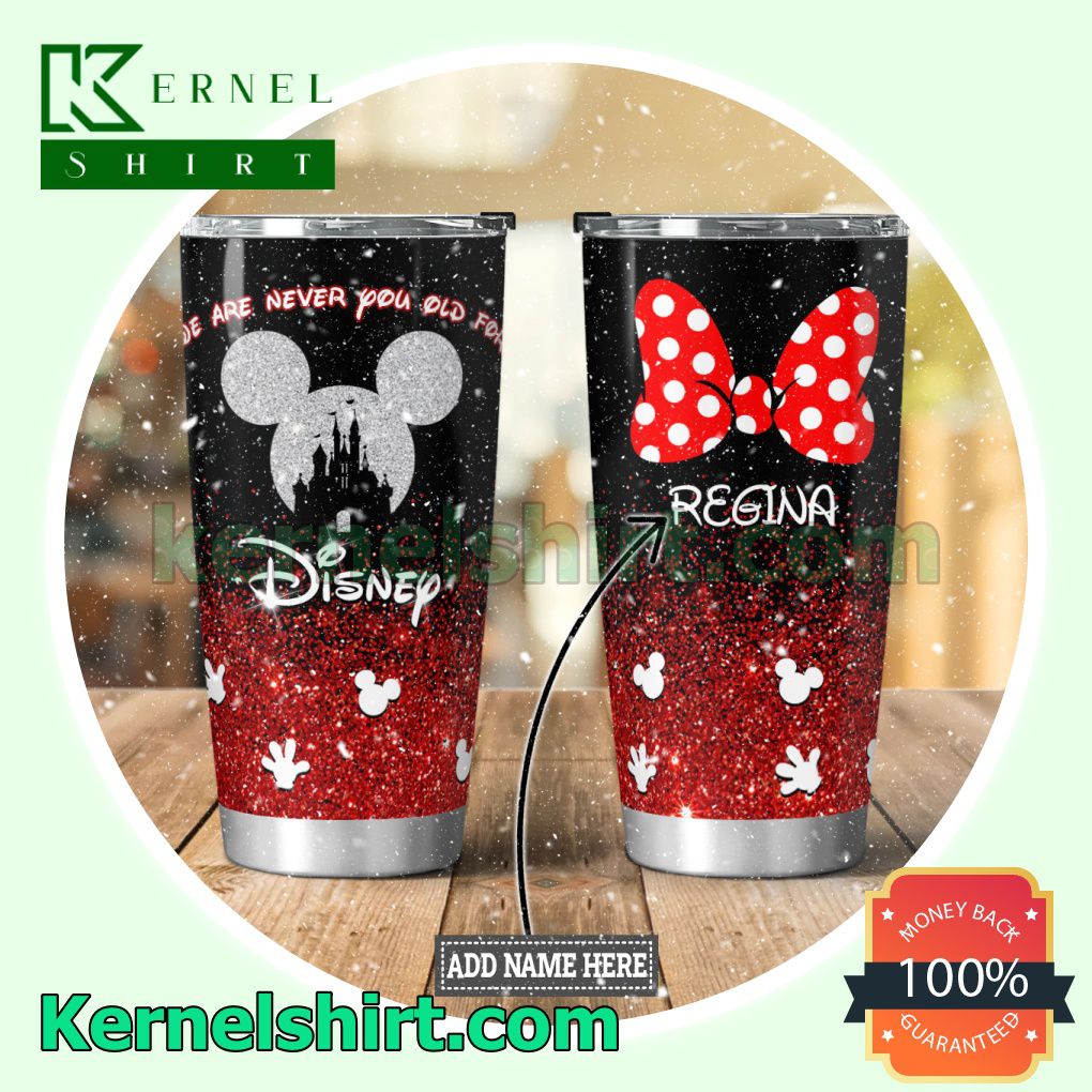 Personalized We Are Never Too Old For Disney Glitter Tumbler Cup