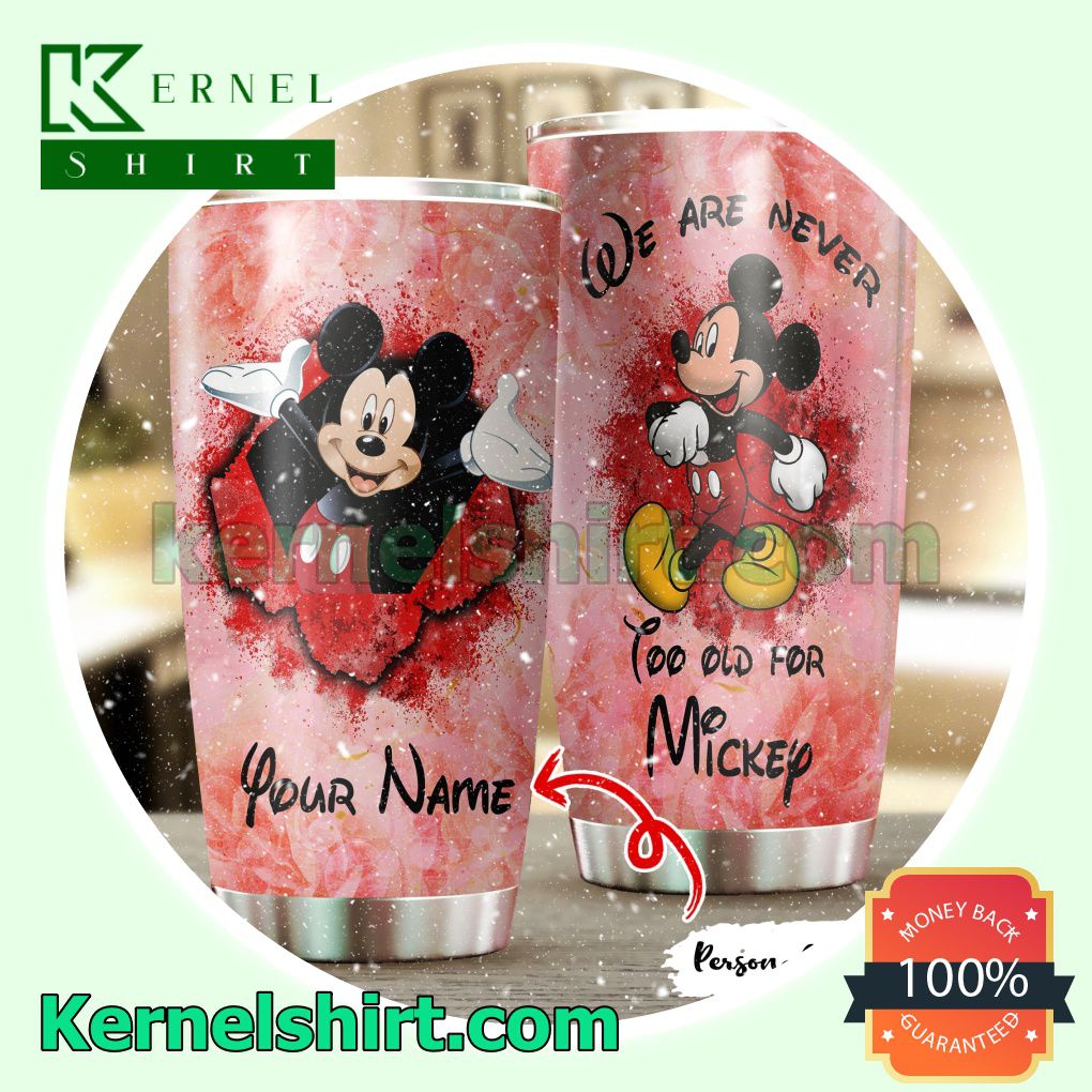 Personalized We Are Never Too Old For Mickey Tumbler Cup