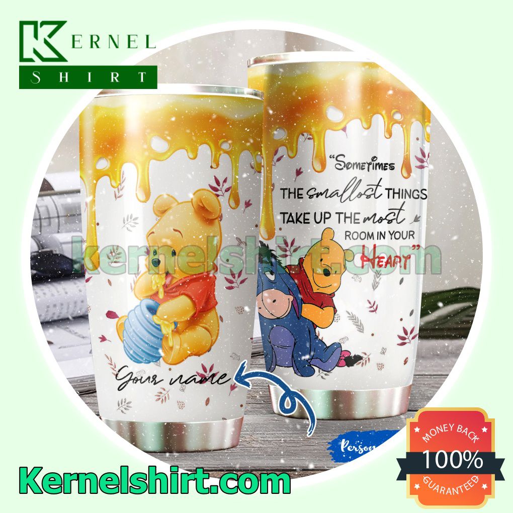 Personalized Winnie The Pooh Sometimes The Smallest Things Take Up The Most Room In Your Heart Tumbler Cup