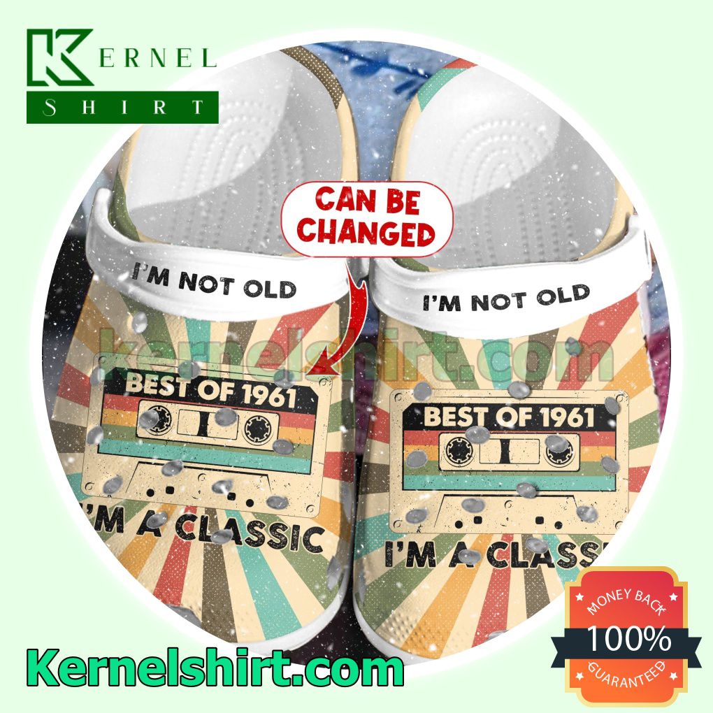 Personalized Year I'm Not Old I'm A Classic Clogs Shoes Slippers Sandals