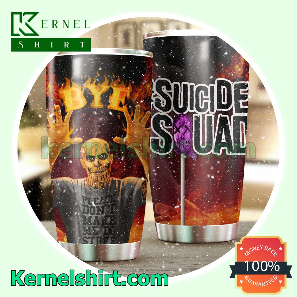 Please Don't Make Me Do Stuff Suicide Squad Tumbler Cup