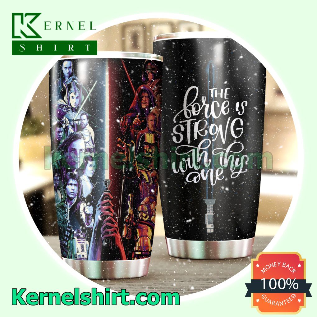 Star Wars The Force Is Strong With This One Tumbler Cup