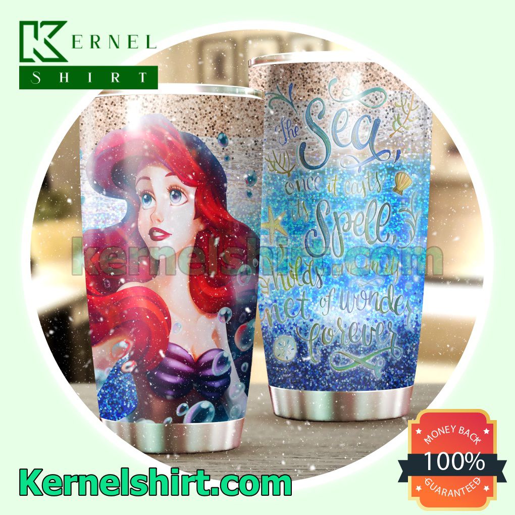 The Little Mermaid The Sea Once It Casts Its Spell Holds One In Its Net Of Wonder Forever Tumbler Cup