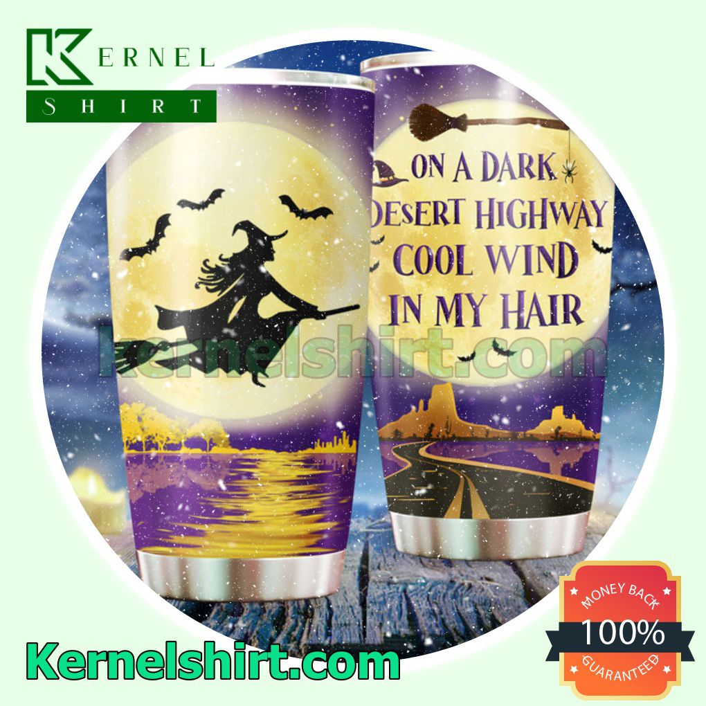 Witch On a Dark Desert Highway Cool Wind In My Hair Halloween Tumbler Cup