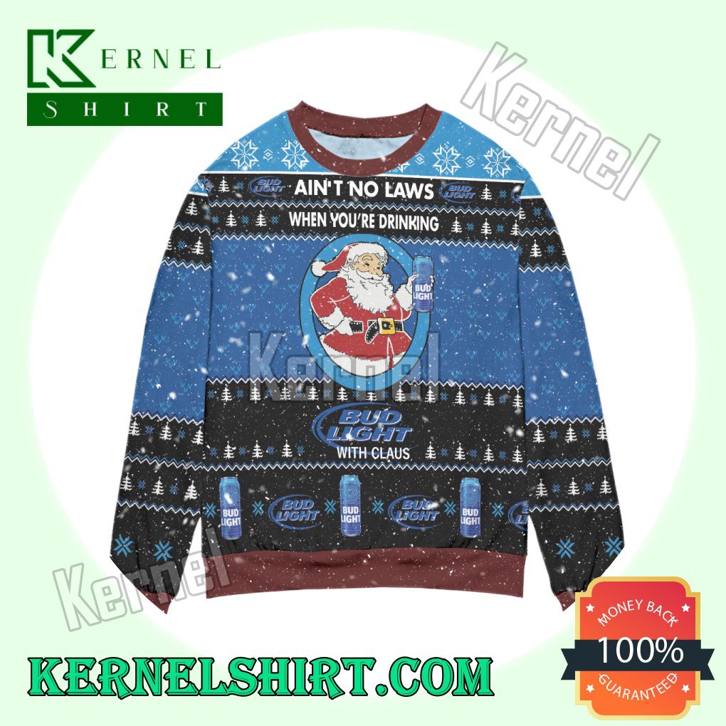 Ain't No Laws When You're Drinking, Bud Light With Claus Pine Tree Knitted Christmas Sweatshirts