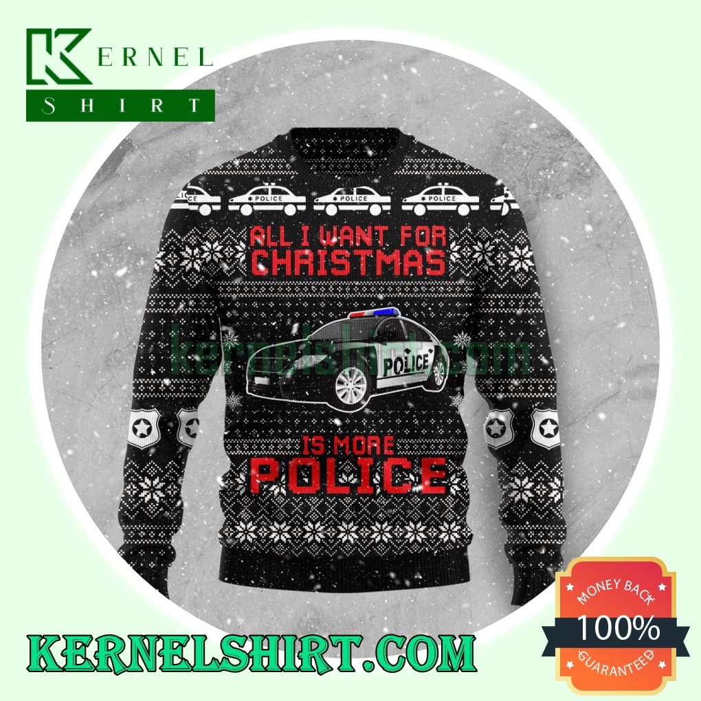 All I Want For Christmas Is More Police Car Knitting Christmas Sweatshirts