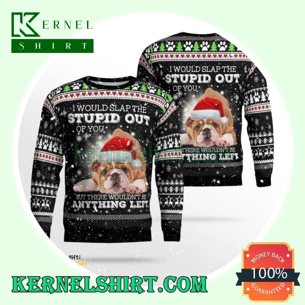 Bulldog I Would Slap The Stupid Out Of You Xmas Knit Sweaters