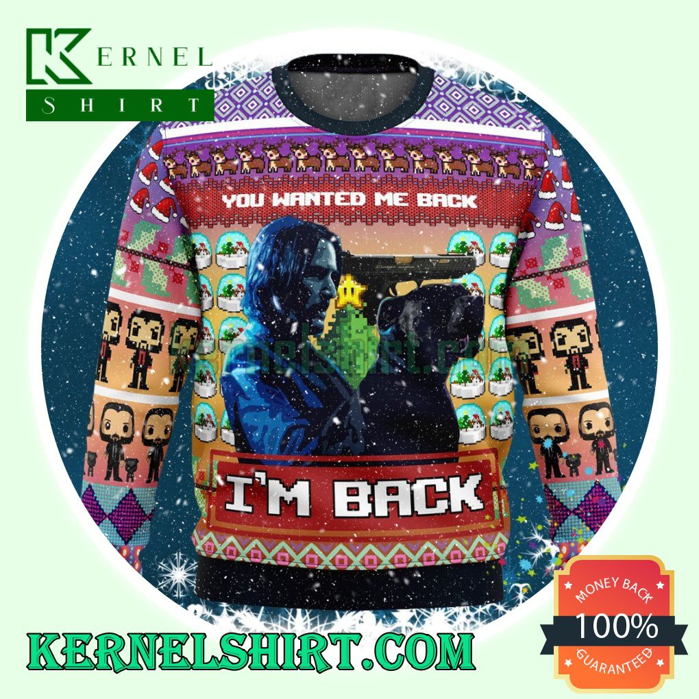 You Wanted Me Back I'M Back John Wick Knitting Christmas Sweatshirts