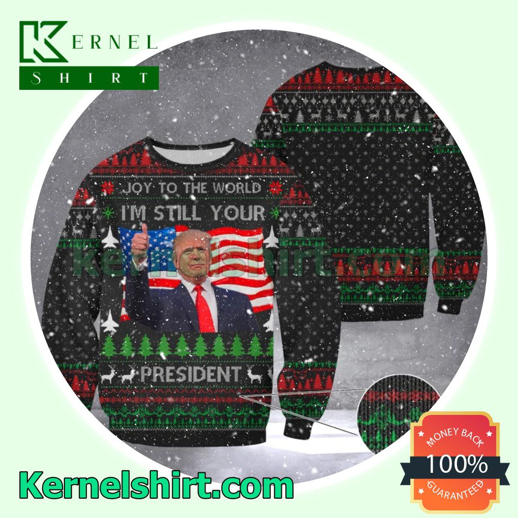 Donald Trump Joy To The World I'm Still Your President Xmas Knitted Sweaters