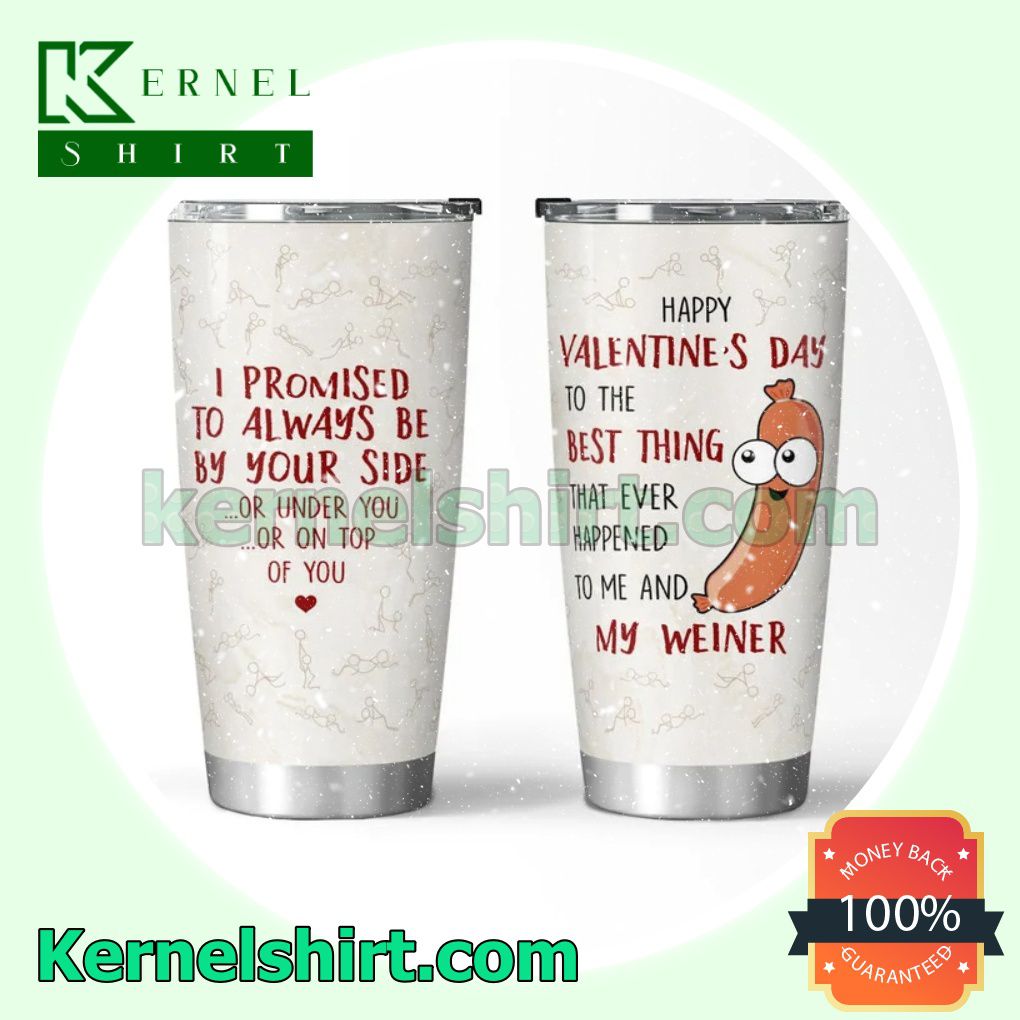 Happy Valentine's Day To The Best Thing I Promise To Alway Be By Your Side Travel Tumbler